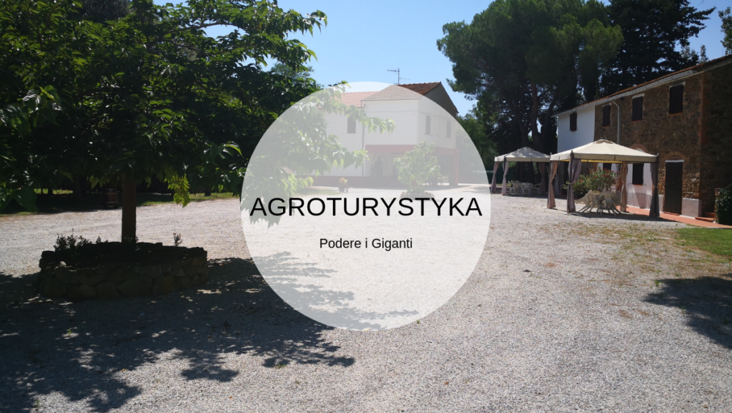 Agroturystyka we Włoszech | Podere i Giganti | WakacjeWlochy.lh.pl