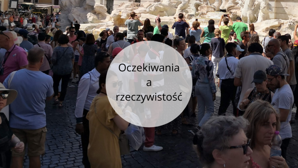 Oczekiwania a rzeczywistość | Wakacje Włochy | WakacjeWlochy.lh.pl